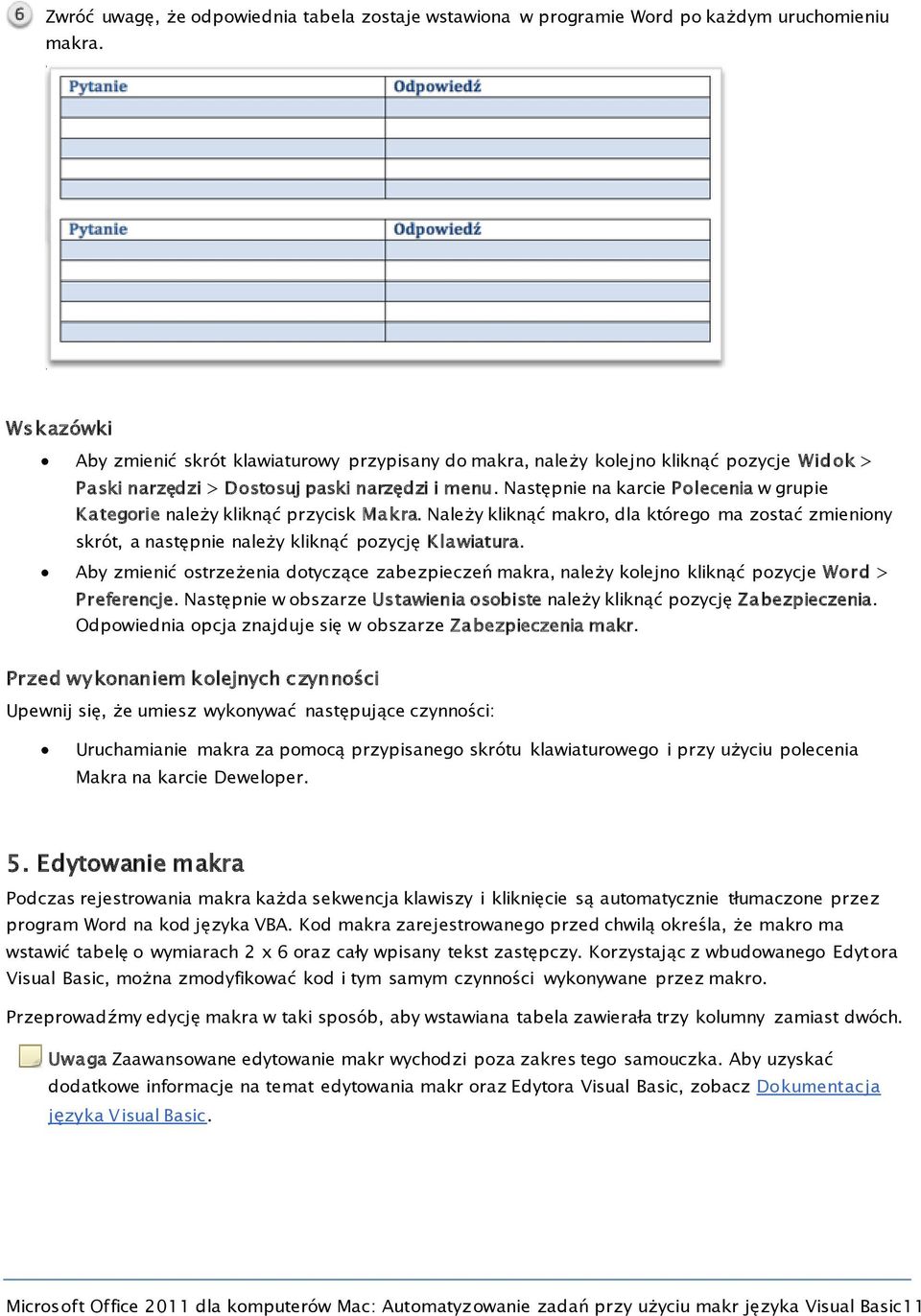 Następnie na karcie Polecenia w grupie Kategorie należy kliknąć przycisk Makra. Należy kliknąć makro, dla którego ma zostać zmieniony skrót, a następnie należy kliknąć pozycję Klawiatura.