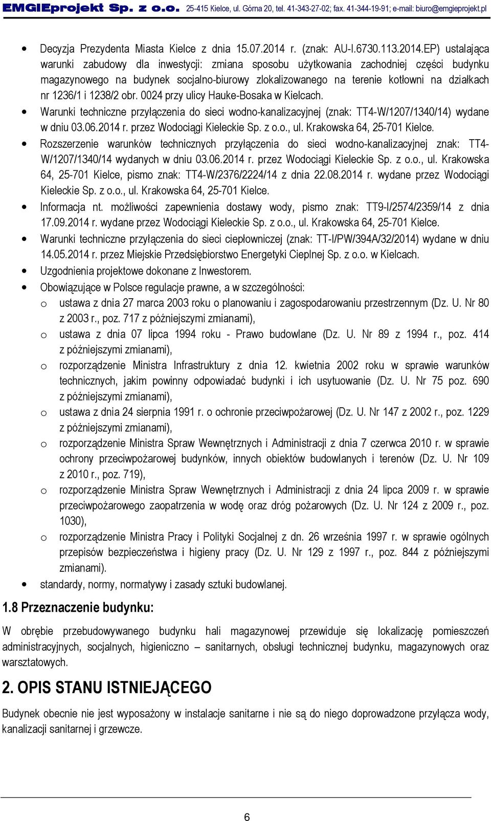 1236/1 i 1238/2 obr. 0024 przy ulicy Hauke-Bosaka w Kielcach. Warunki techniczne przyłączenia do sieci wodno-kanalizacyjnej (znak: TT4-W/1207/1340/14) wydane w dniu 03.06.2014 r.