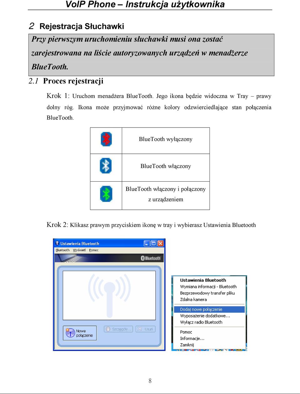 Jego ikona będzie widoczna w Tray prawy dolny róg.