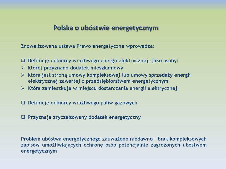 energetycznym Która zamieszkuje w miejscu dostarczania energii elektrycznej Definicję odbiorcy wrażliwego paliw gazowych Przyznaje zryczałtowany dodatek