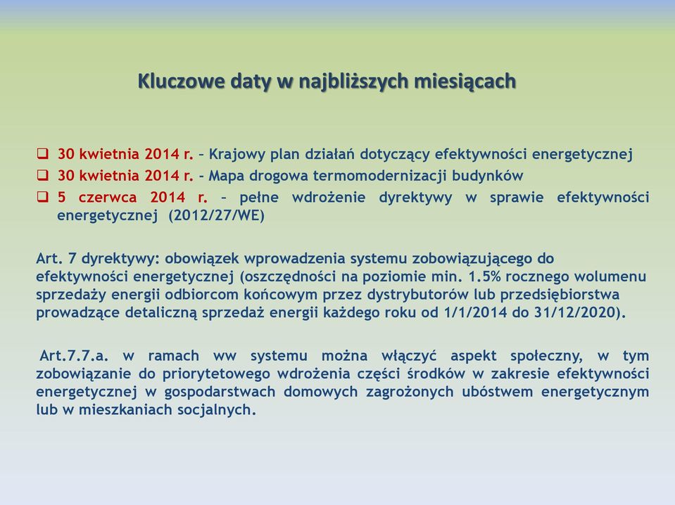 7 dyrektywy: obowiązek wprowadzenia systemu zobowiązującego do efektywności energetycznej (oszczędności na poziomie min. 1.