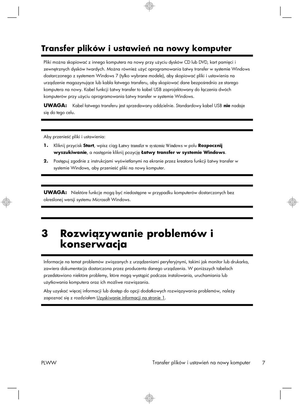 łatwego transferu, aby skopiować dane bezpośrednio ze starego komputera na nowy.