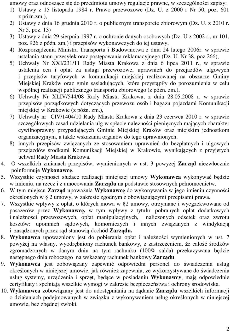 , nr 101, poz. 926 z późn. zm.) i przepisów wykonawczych do tej ustawy, 4) Rozporządzenia Ministra Transportu i Budownictwa z dnia 24 lutego 2006r.