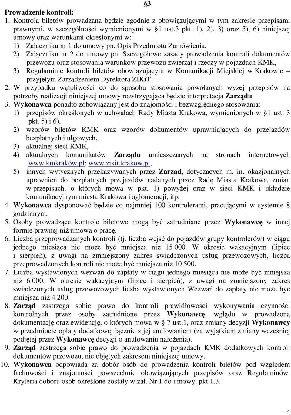 Szczegółowe zasady prowadzenia kontroli dokumentów przewozu oraz stosowania warunków przewozu zwierząt i rzeczy w pojazdach KMK, 3) Regulaminie kontroli biletów obowiązującym w Komunikacji Miejskiej