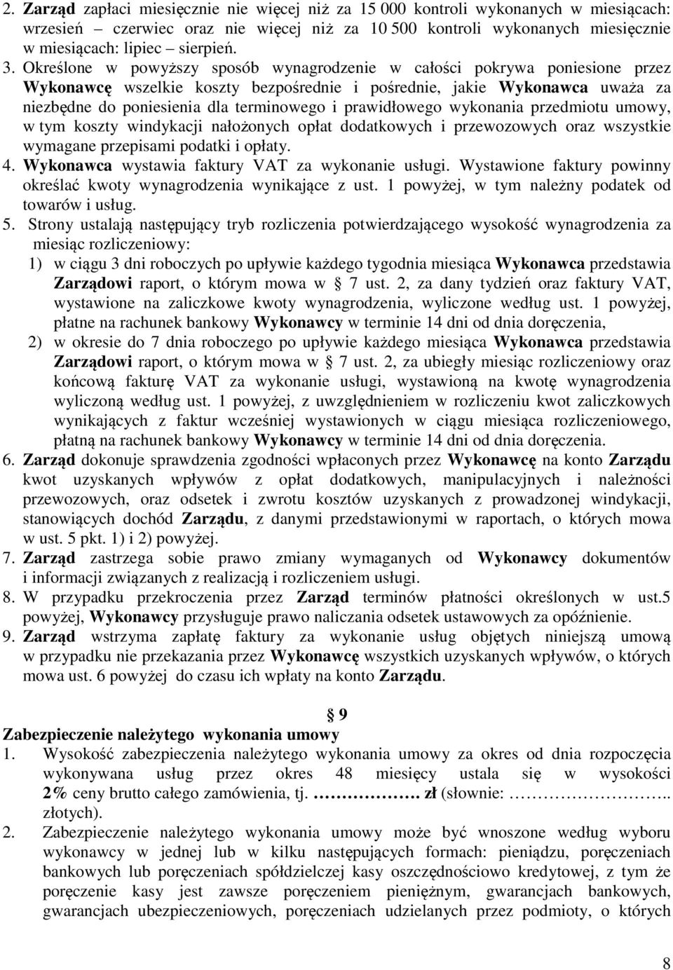 prawidłowego wykonania przedmiotu umowy, w tym koszty windykacji nałożonych opłat dodatkowych i przewozowych oraz wszystkie wymagane przepisami podatki i opłaty. 4.