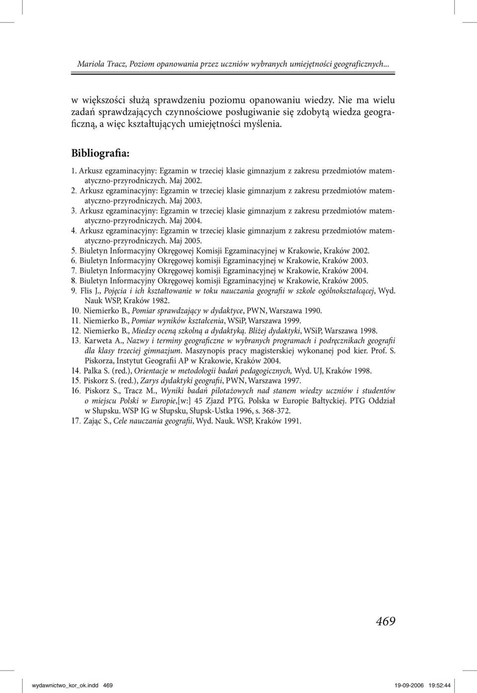 02. 2. Arkusz egzaminacyjny: Egzamin w trzeciej klasie gimnazjum z zakresu przedmiotów matematyczno-przyrodniczych. Maj 2003. 3.