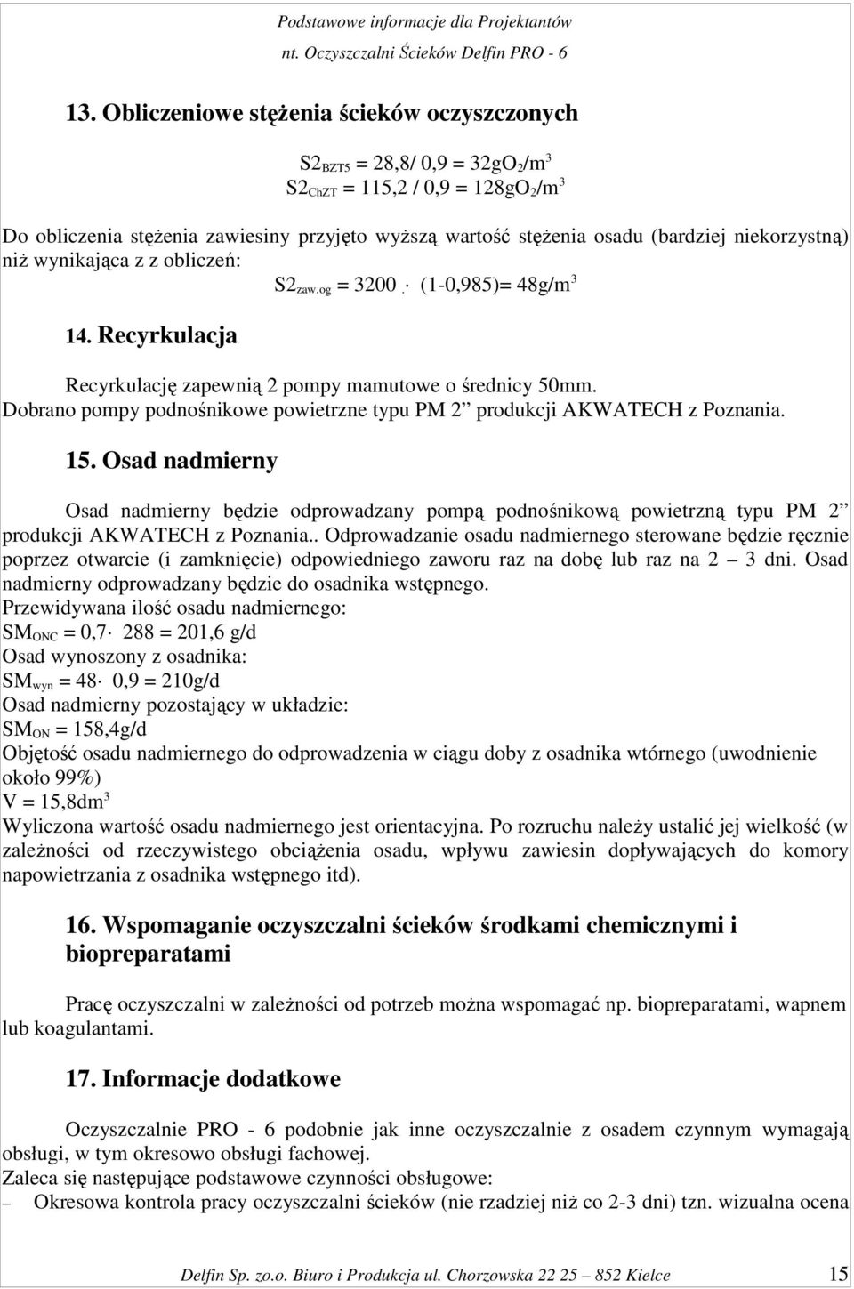 Dobrano pompy podnośnikowe powietrzne typu PM 2 produkcji AKWATECH z Poznania. 15.