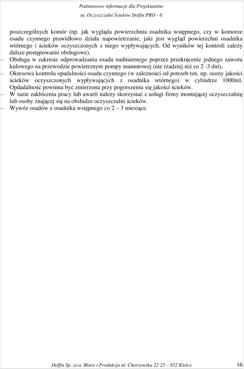 wypływających. Od wyników tej kontroli zaleŝy dalsze postępowanie obsługowe).