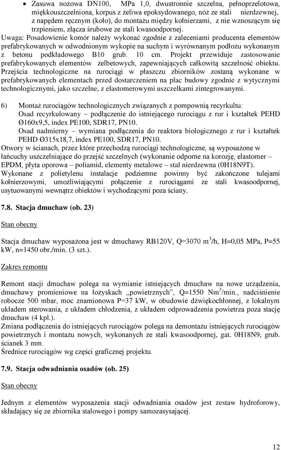 Uwaga: Posadowienie komór należy wykonać zgodnie z zaleceniami producenta elementów prefabrykowanych w odwodnionym wykopie na suchym i wyrównanym podłożu wykonanym z betonu podkładowego B10 grub.