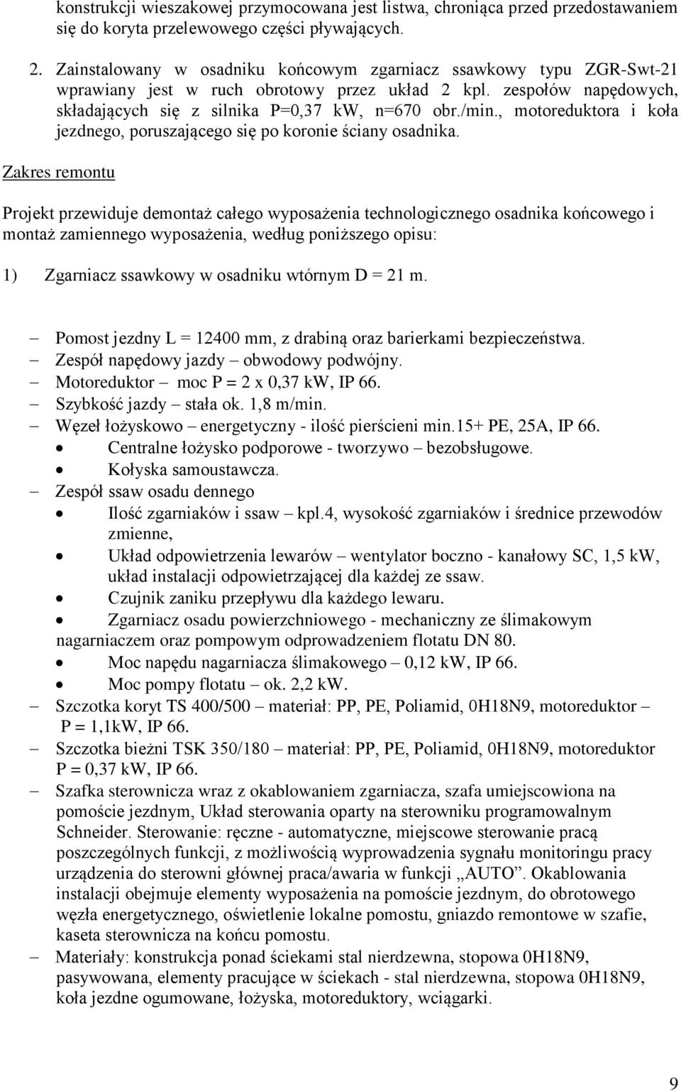 , motoreduktora i koła jezdnego, poruszającego się po koronie ściany osadnika.