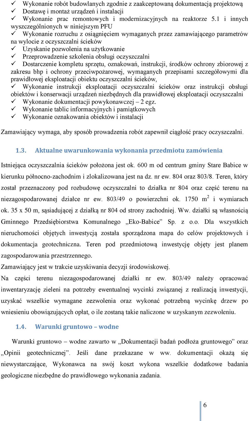 Przeprowadzenie szkolenia obsługi oczyszczalni Dostarczenie kompletu sprzętu, oznakowań, instrukcji, środków ochrony zbiorowej z zakresu bhp i ochrony przeciwpożarowej, wymaganych przepisami