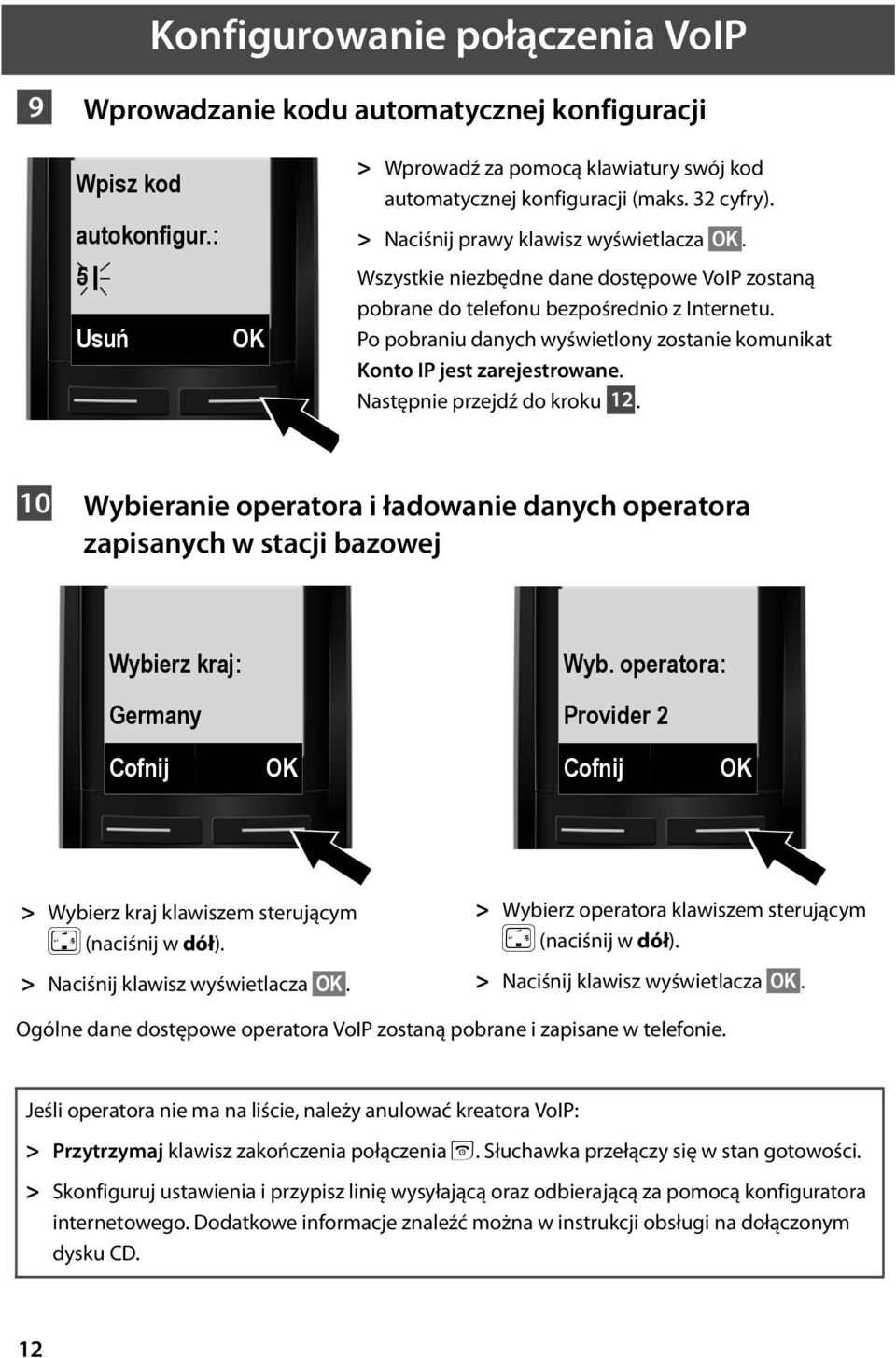 Po pobraniu danych wyświetlony zostanie komunikat Konto IP jest zarejestrowane. Następnie przejdź do kroku 12.