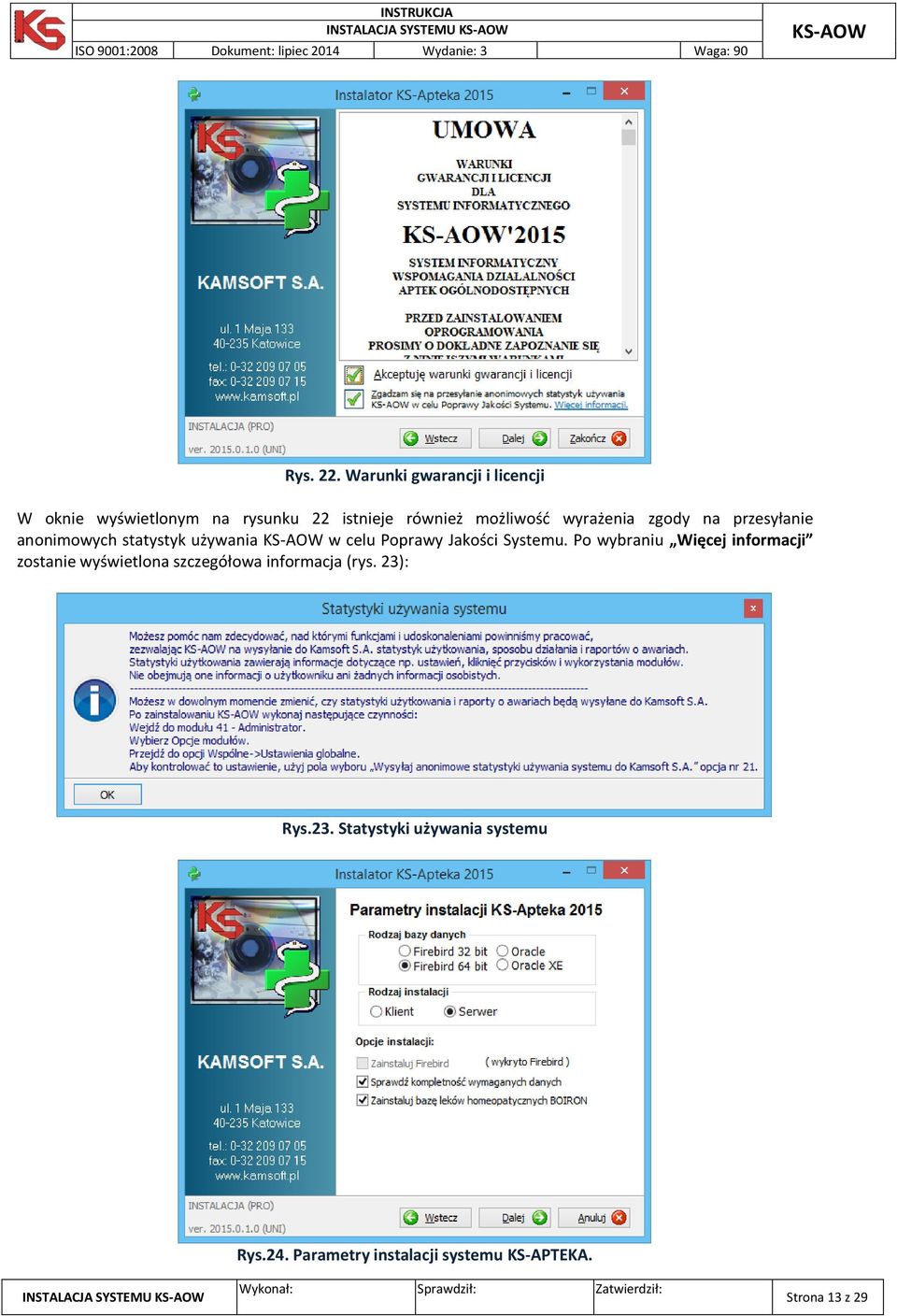 wyrażenia zgody na przesyłanie anonimowych statystyk używania w celu Poprawy Jakości Systemu.