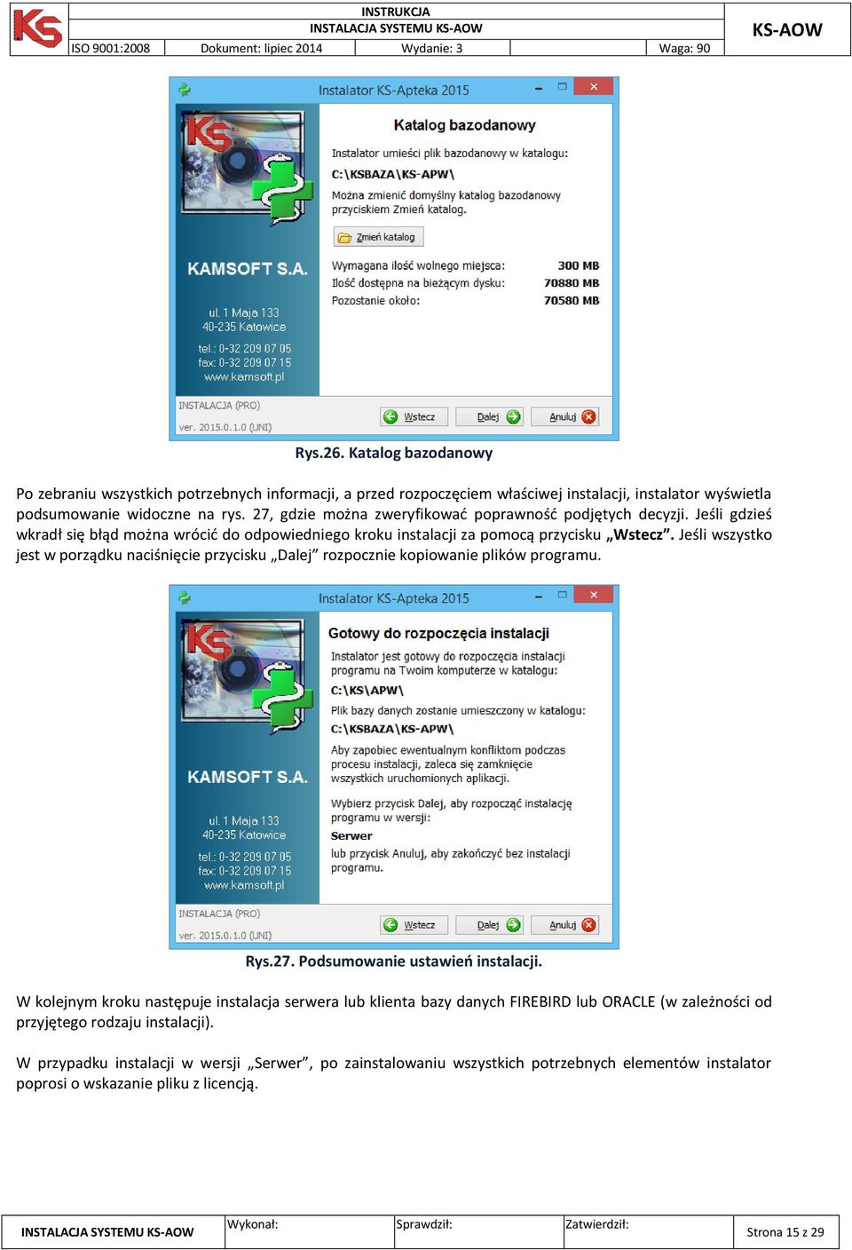 Jeśli wszystko jest w porządku naciśnięcie przycisku Dalej rozpocznie kopiowanie plików programu. Rys.27. Podsumowanie ustawień instalacji.