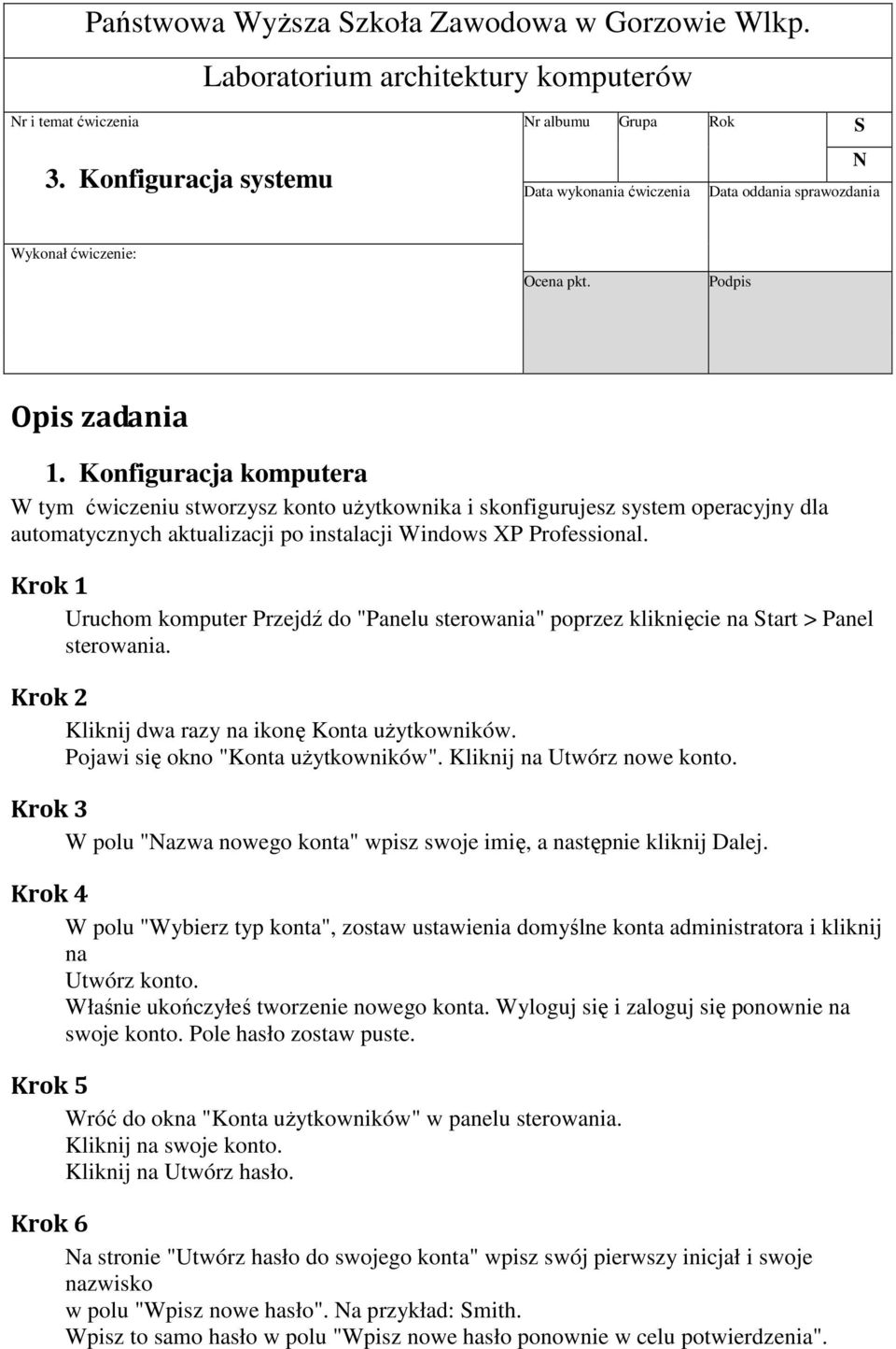 Konfiguracja komputera W tym ćwiczeniu stworzysz konto użytkownika i skonfigurujesz system operacyjny dla automatycznych aktualizacji po instalacji Windows XP Professional.