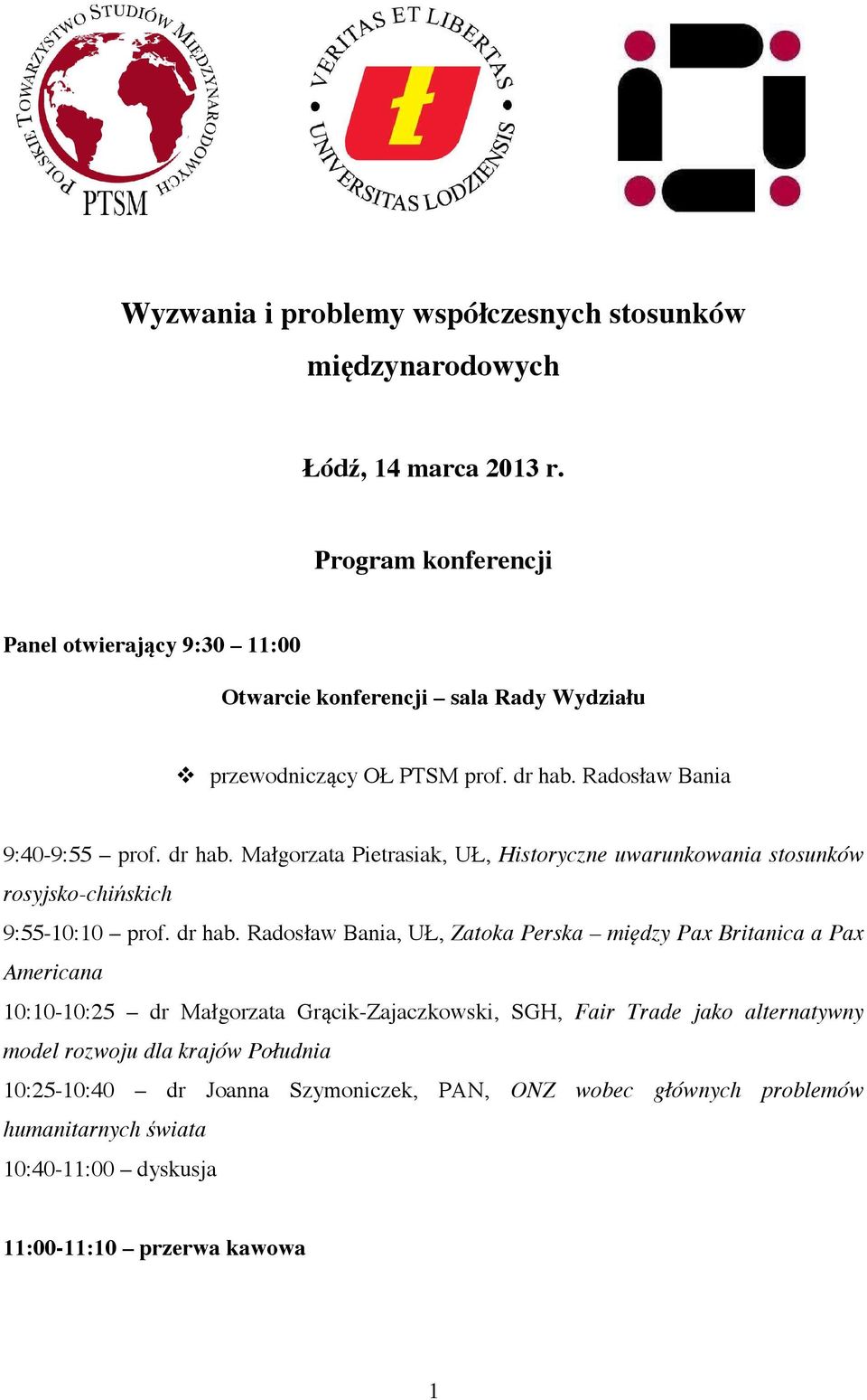 Radosław Bania 9:40-9:55 prof. dr hab.