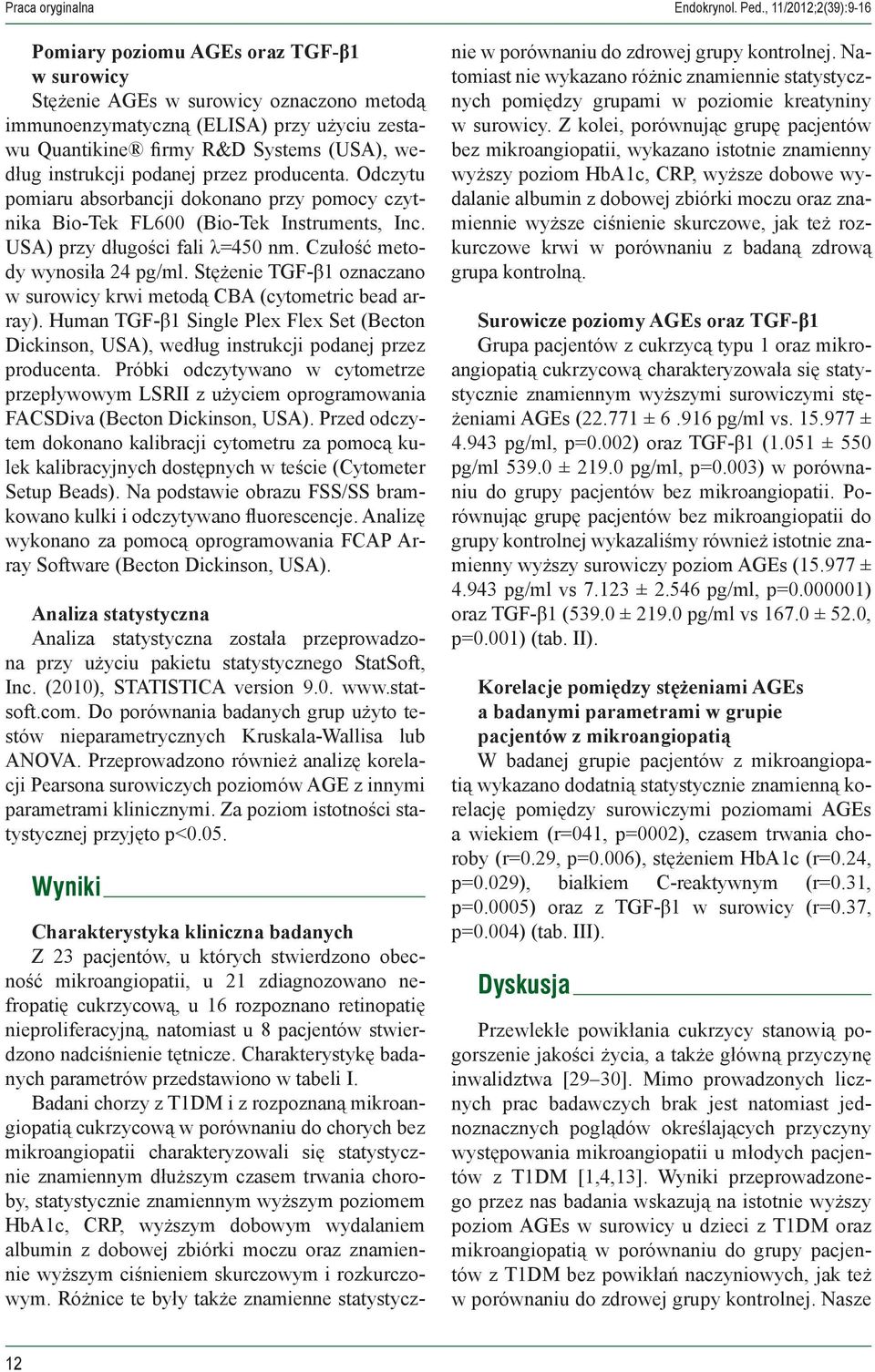 instrukcji podanej przez producenta. Odczytu pomiaru absorbancji dokonano przy pomocy czytnika Bio-Tek FL600 (Bio-Tek Instruments, Inc. USA) przy długości fali λ=450 nm.