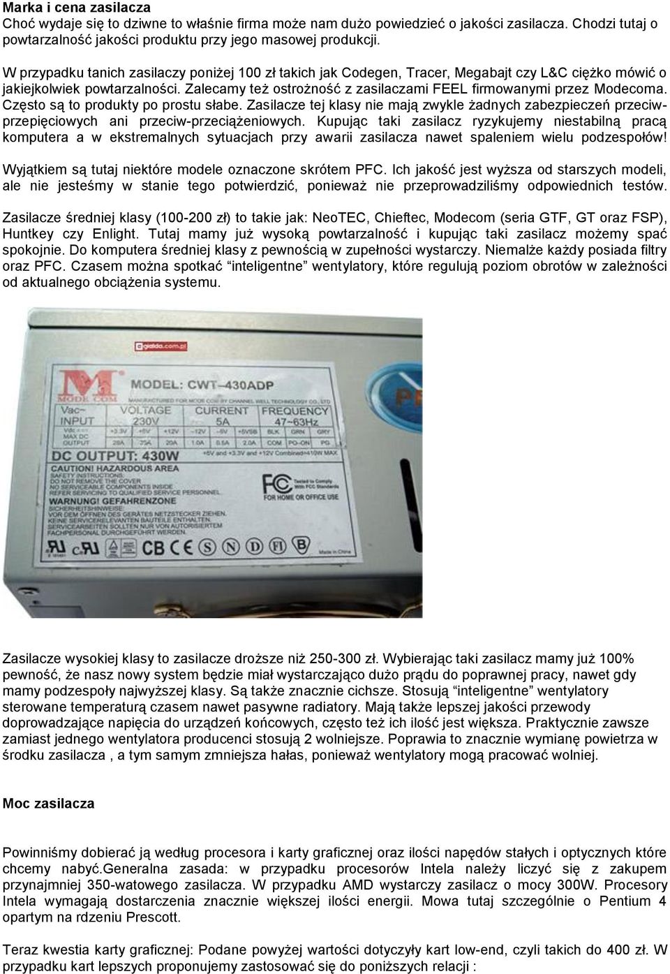 Zalecamy też ostrożność z zasilaczami FEEL firmowanymi przez Modecoma. Często są to produkty po prostu słabe.