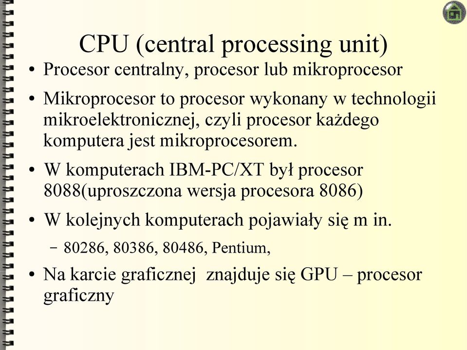 W komputerach IBM-PC/XT był procesor 8088(uproszczona wersja procesora 8086) W kolejnych komputerach