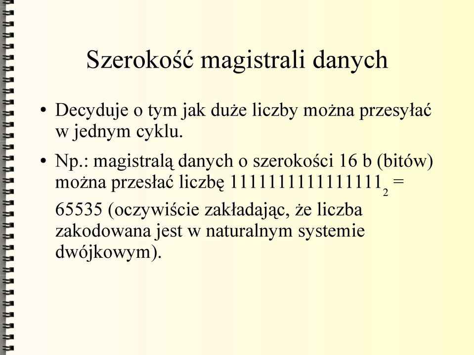 : magistralą danych o szerokości 16 b (bitów) można przesłać liczbę