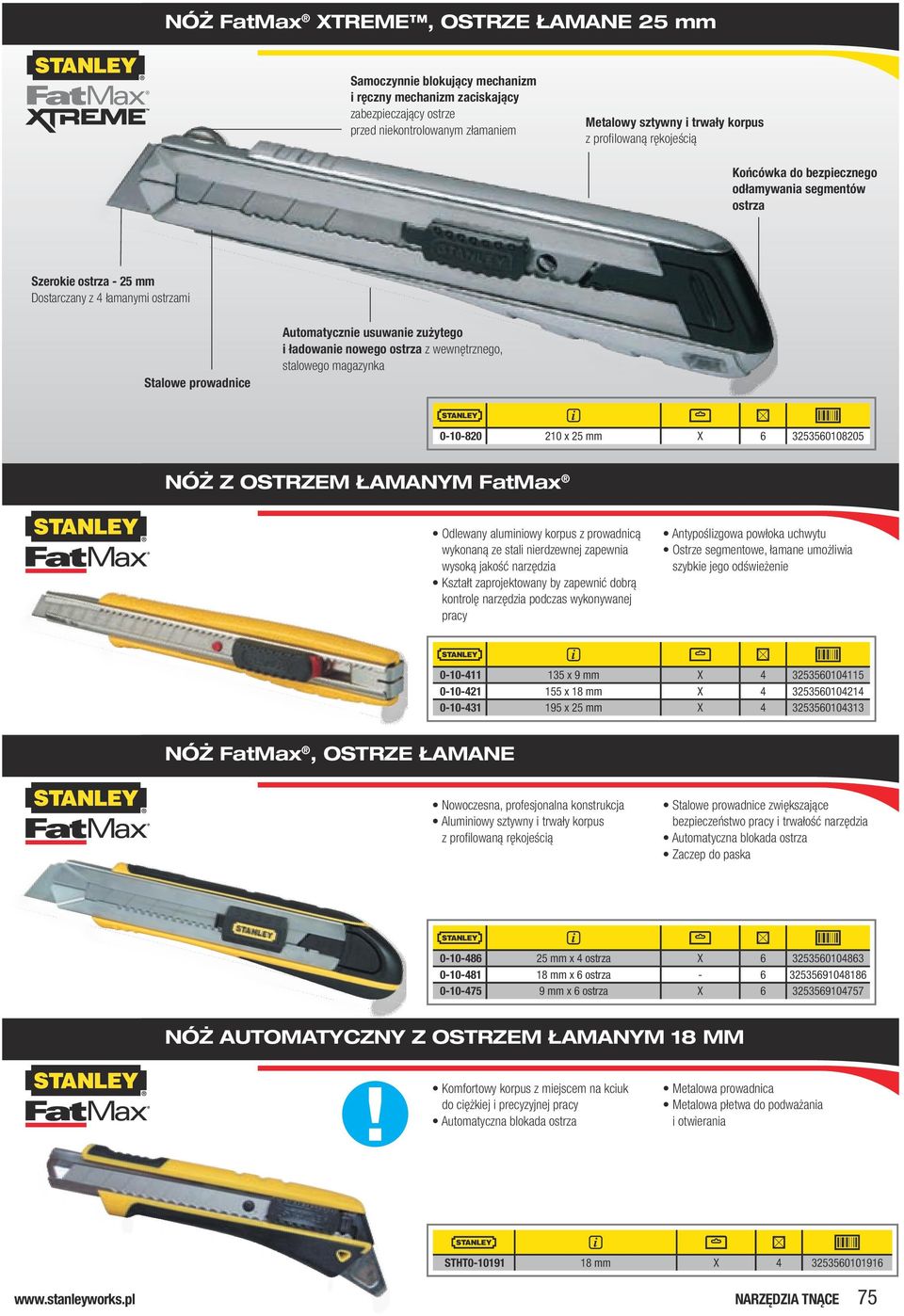 nowego ostrza z wewnętrznego, stalowego magazynka 0-10-820 210 25 mm X 6 3253560108205 NÓŻ Z OSTRZEM ŁAMANYM FatMa Odlewany aluminiowy korpus z prowadnicą wykonaną ze stali nierdzewnej zapewnia