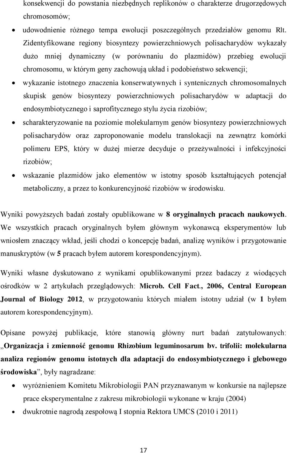 podobieństwo sekwencji; wykazanie istotnego znaczenia konserwatywnych i syntenicznych chromosomalnych skupisk genów biosyntezy powierzchniowych polisacharydów w adaptacji do endosymbiotycznego i
