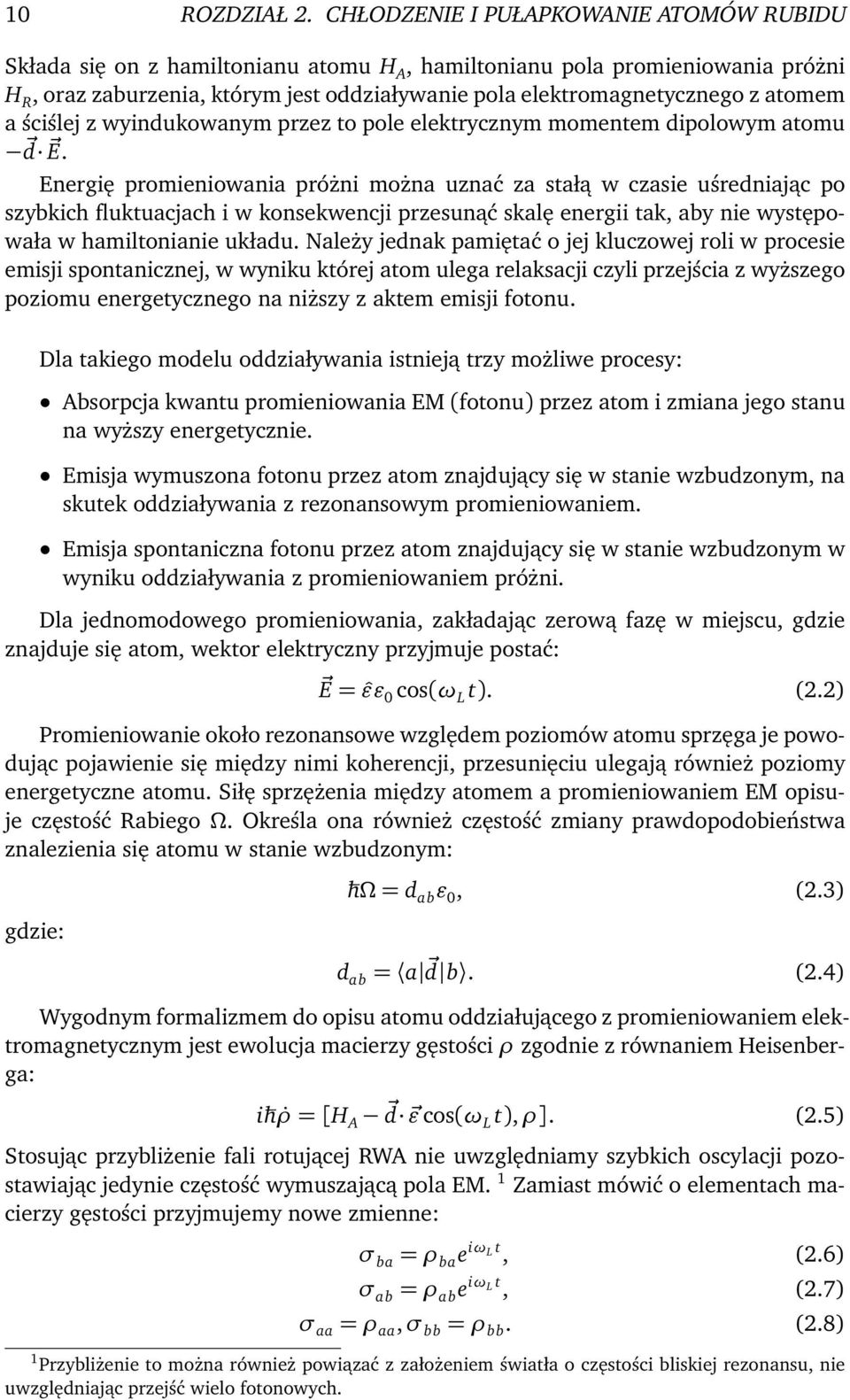 atomem a ściślej z wyindukowanym przez to pole elektrycznym momentem dipolowym atomu d E.