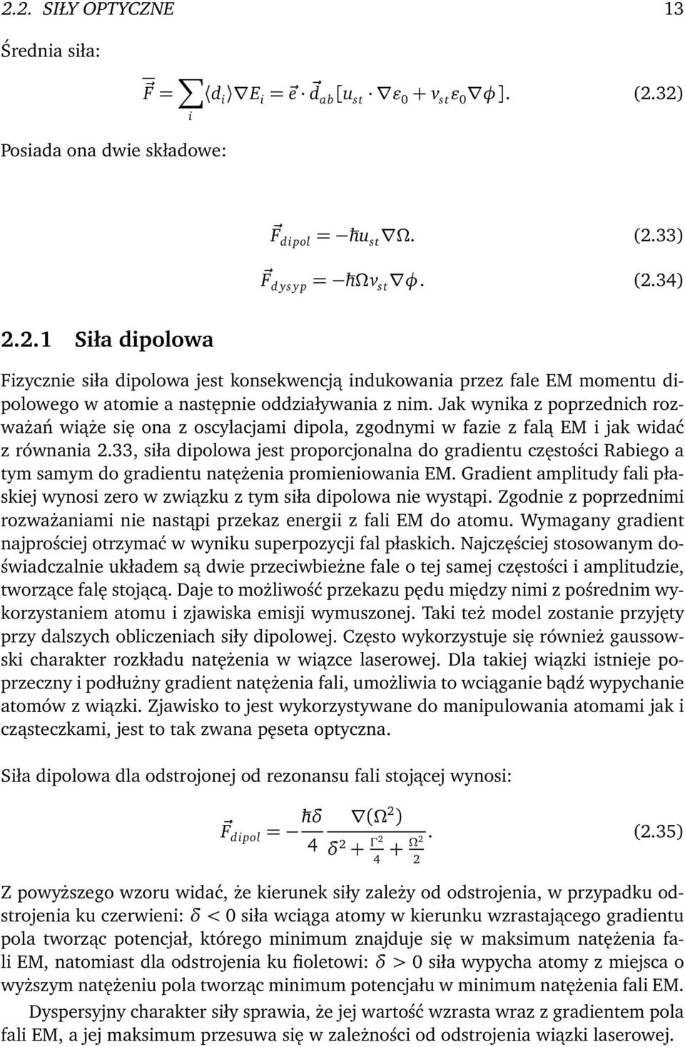 33, siła dipolowa jest proporcjonalna do gradientu częstości Rabiego a tym samym do gradientu natężenia promieniowania EM.