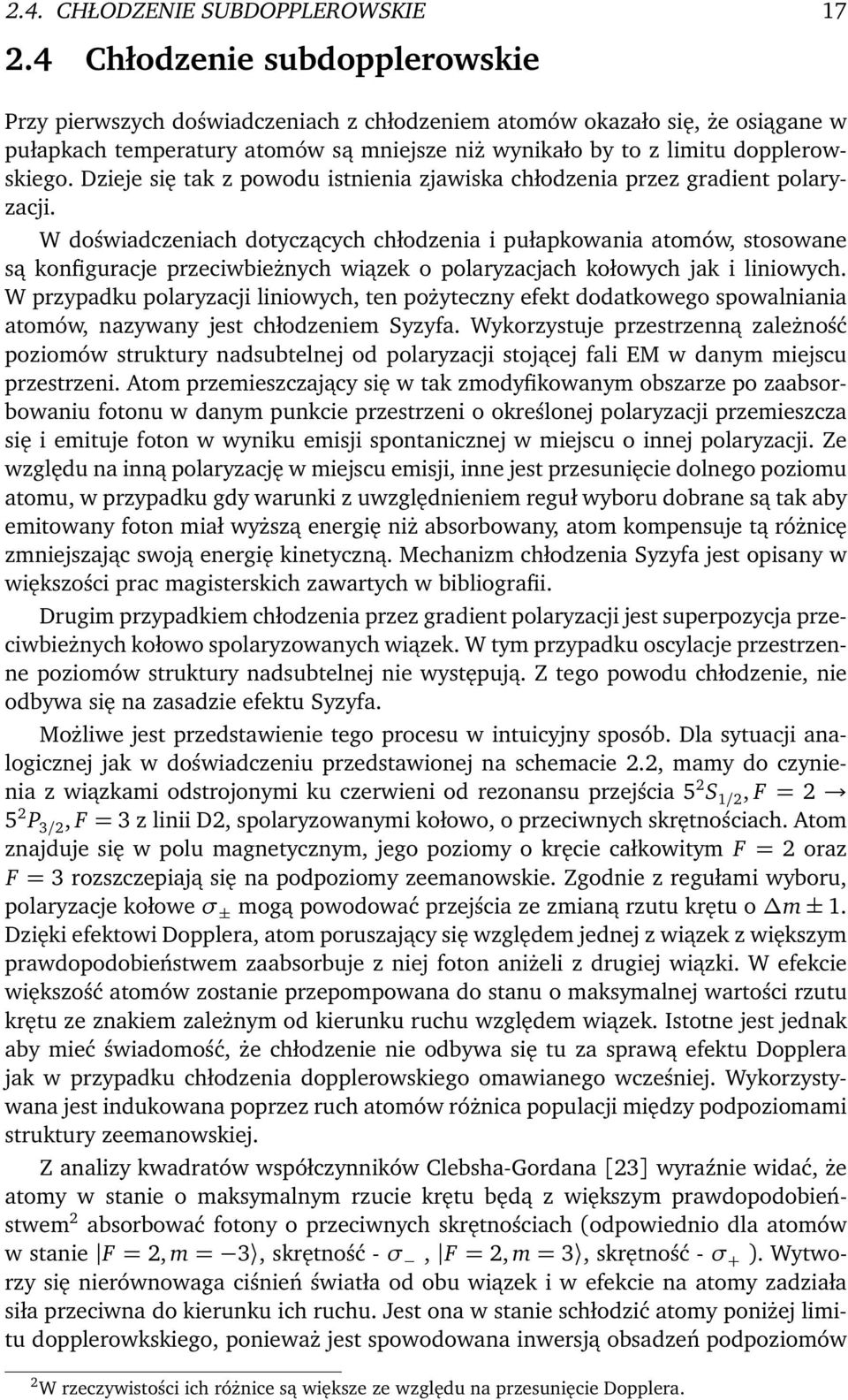 Dzieje się tak z powodu istnienia zjawiska chłodzenia przez gradient polaryzacji.