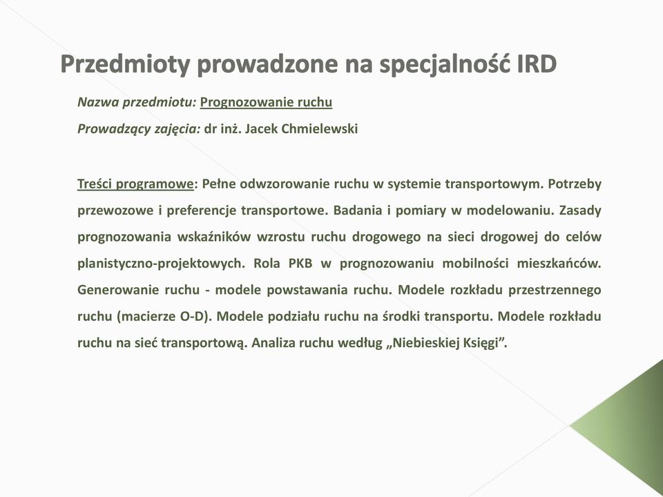 Zasady prognozowania wskaźników wzrostu ruchu drogowego na sieci drogowej do celów planistyczno-projektowych.