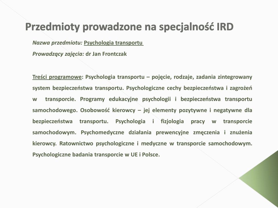 Programy edukacyjne psychologii i bezpieczeostwa transportu samochodowego. Osobowośd kierowcy jej elementy pozytywne i negatywne dla bezpieczeostwa transportu.