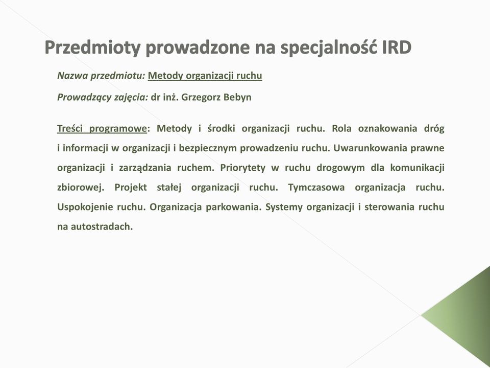 Rola oznakowania dróg i informacji w organizacji i bezpiecznym prowadzeniu ruchu.