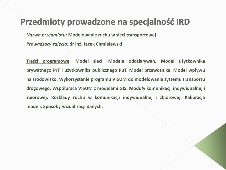 Model użytkownika prywatnego PrT i użytkownika publicznego PuT. Model przewoźnika. Model wpływu na środowisko.