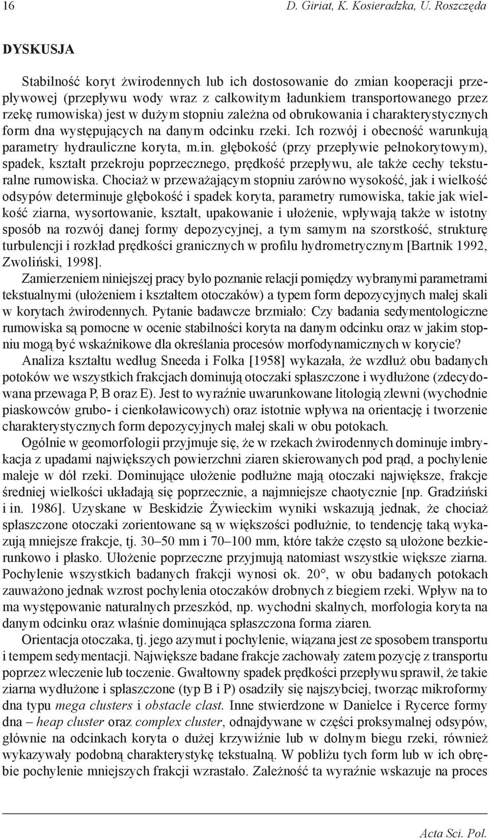 stopniu zależna od obrukowania i charakterystycznych form dna występujących na danym odcink