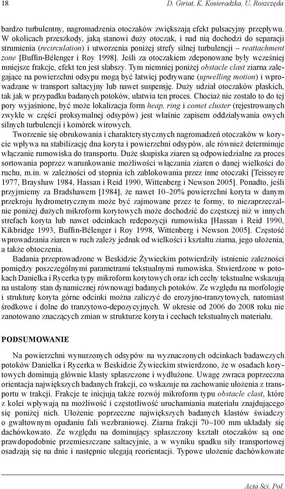 1998]. Jeśli za otoczakiem zdeponowane były wcześniej mniejsze frakcje, efekt ten jest słabszy.