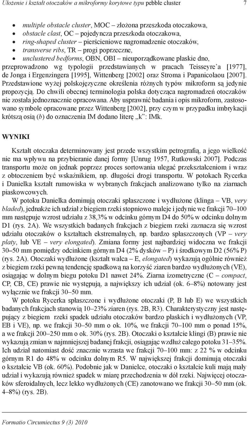 Teisseyre a [1977], de Jonga i Ergenzingera [1995], Wittenberg [2002] oraz Stroma i Papanicolaou [2007]. Przedstawione wyżej polskojęzyczne określenia różnych typów mikroform są jedynie propozycją.