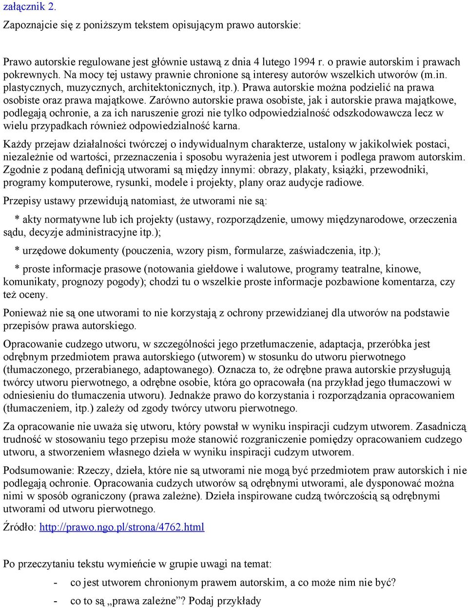 Prawa autorskie można podzielić na prawa osobiste oraz prawa majątkowe.