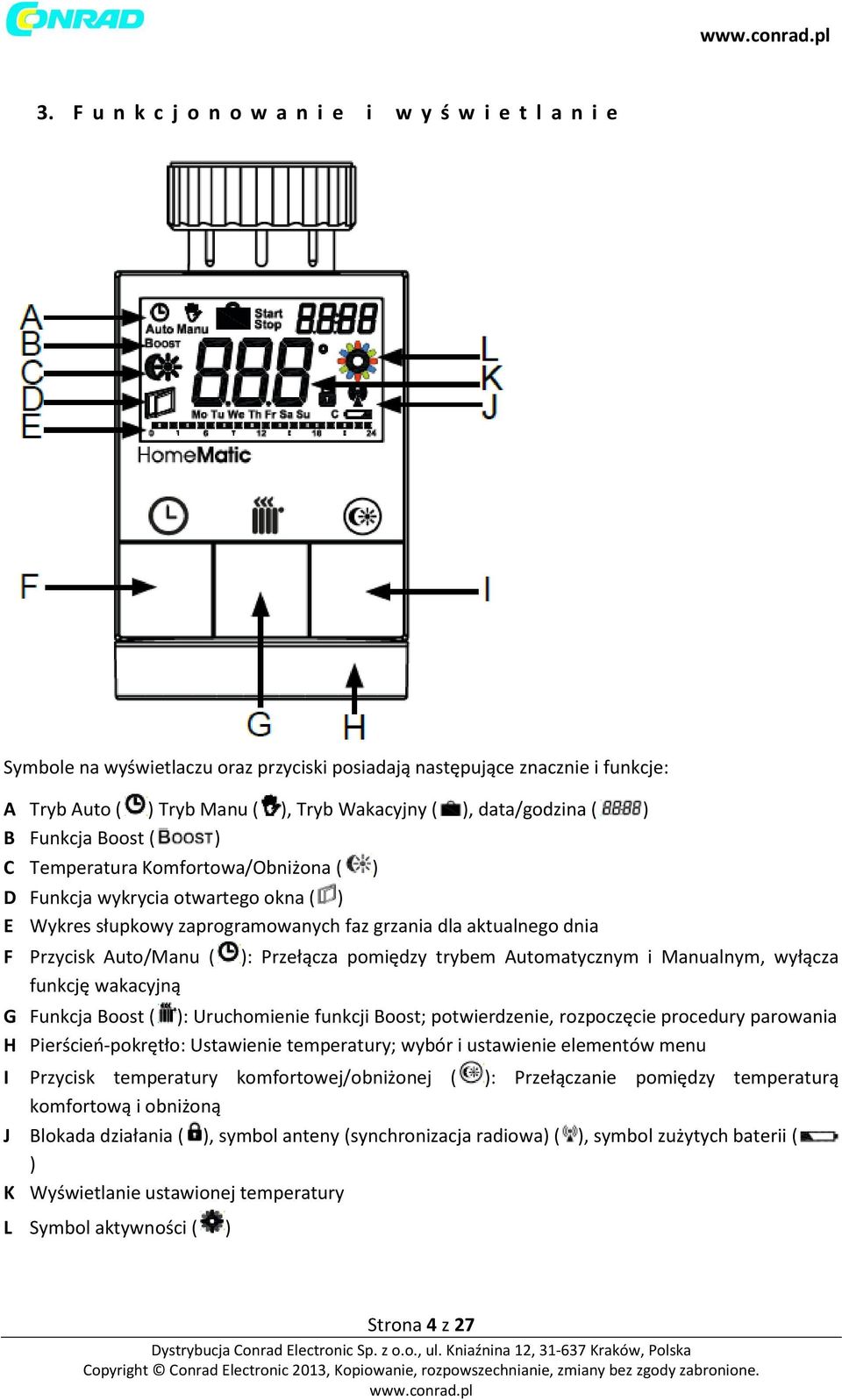 Auto/Manu ( funkcję wakacyjną ): Przełącza pomiędzy trybem Automatycznym i Manualnym, wyłącza G Funkcja Boost ( ): Uruchomienie funkcji Boost; potwierdzenie, rozpoczęcie procedury parowania H