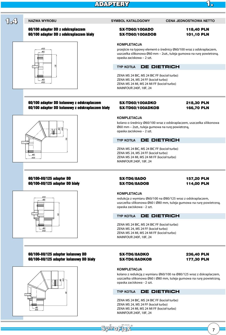 DE DIETRICH ZENA MS 24 BIC, MS 24 BIC FF (kocioł ) ZENA MS 24, MS 24 FF (kocioł ) ZENA MS 24 MI, MS 24 MI FF (kocioł ) MAINFOUR 240F, 18F, 24 60/100 adapter DD kolanowy z odskraplaczem