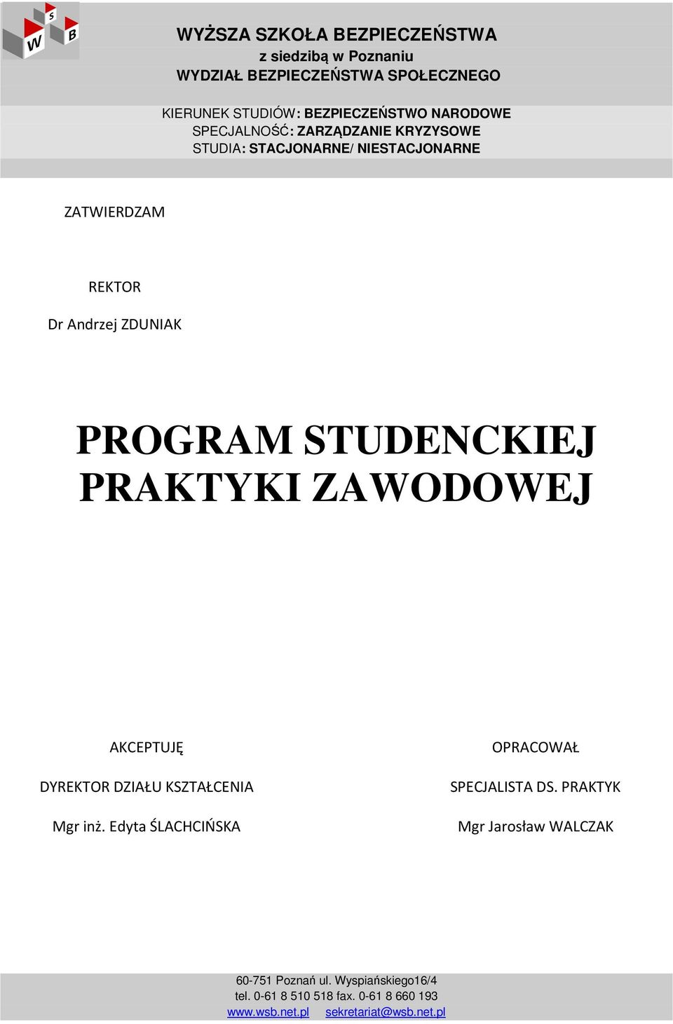 PRAKTYKI ZAWODOWEJ AKCEPTUJĘ DYREKTOR DZIAŁU KSZTAŁCENIA Mgr inż. Edyta ŚLACHCIŃSKA OPRACOWAŁ SPECJALISTA DS.