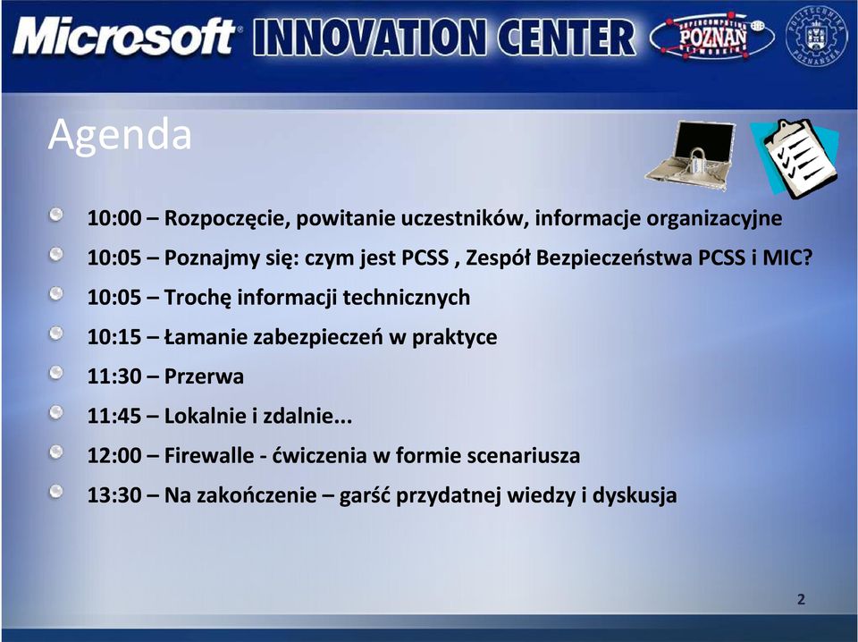 10:05 Trochę informacji technicznych 10:15 Łamanie zabezpieczeń w praktyce 11:30 Przerwa