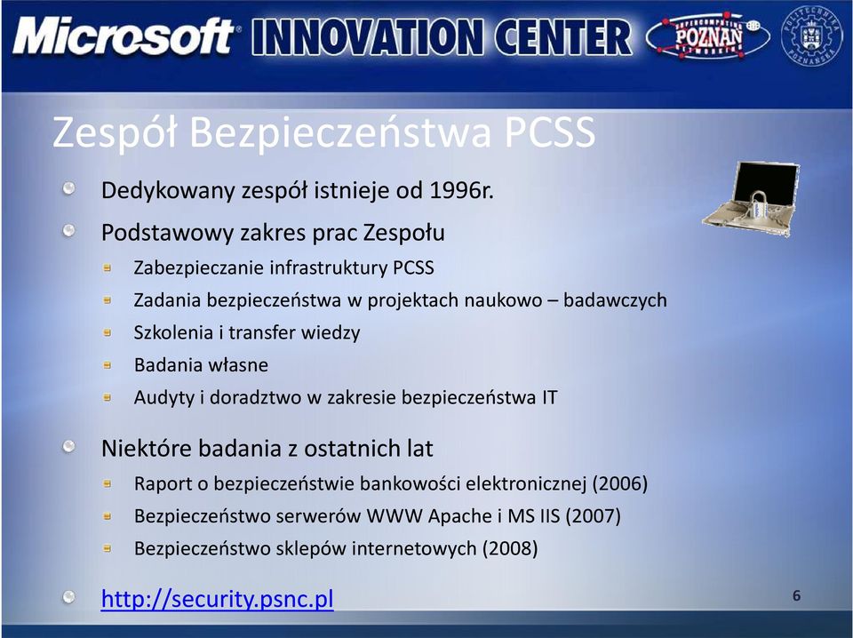 Szkolenia i transfer wiedzy Badania własne Audyty i doradztwo w zakresie bezpieczeństwa IT Niektóre badania z ostatnich