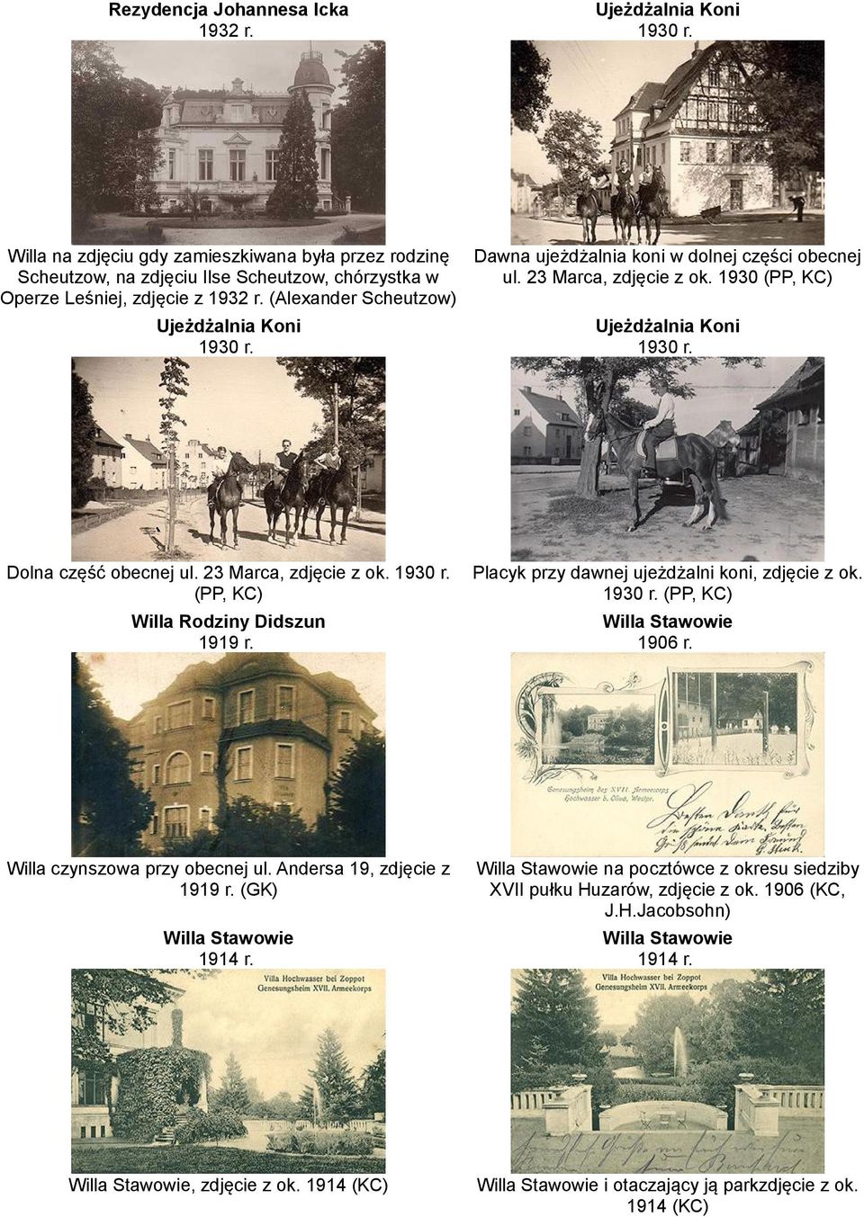 1930 (PP, KC) Operze Leśniej, zdjęcie z 1932 r. (Alexander Scheutzow) Ujeżdżalnia Koni 1930 r. Ujeżdżalnia Koni 1930 r. Dolna część obecnej ul. 23 Marca, zdjęcie z ok. 1930 r. (PP, KC) Placyk przy dawnej ujeżdżalni koni, zdjęcie z ok.