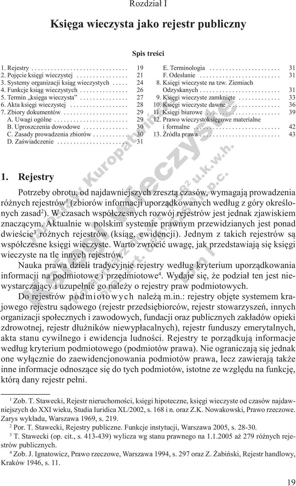 ............. 30 C. Zasady prowadzenia zbiorów........... 30 D. Zaświadczenie...................... 31 1. Rejestry E. Terminologia...................... 31 F. Odesłanie......................... 31 8.
