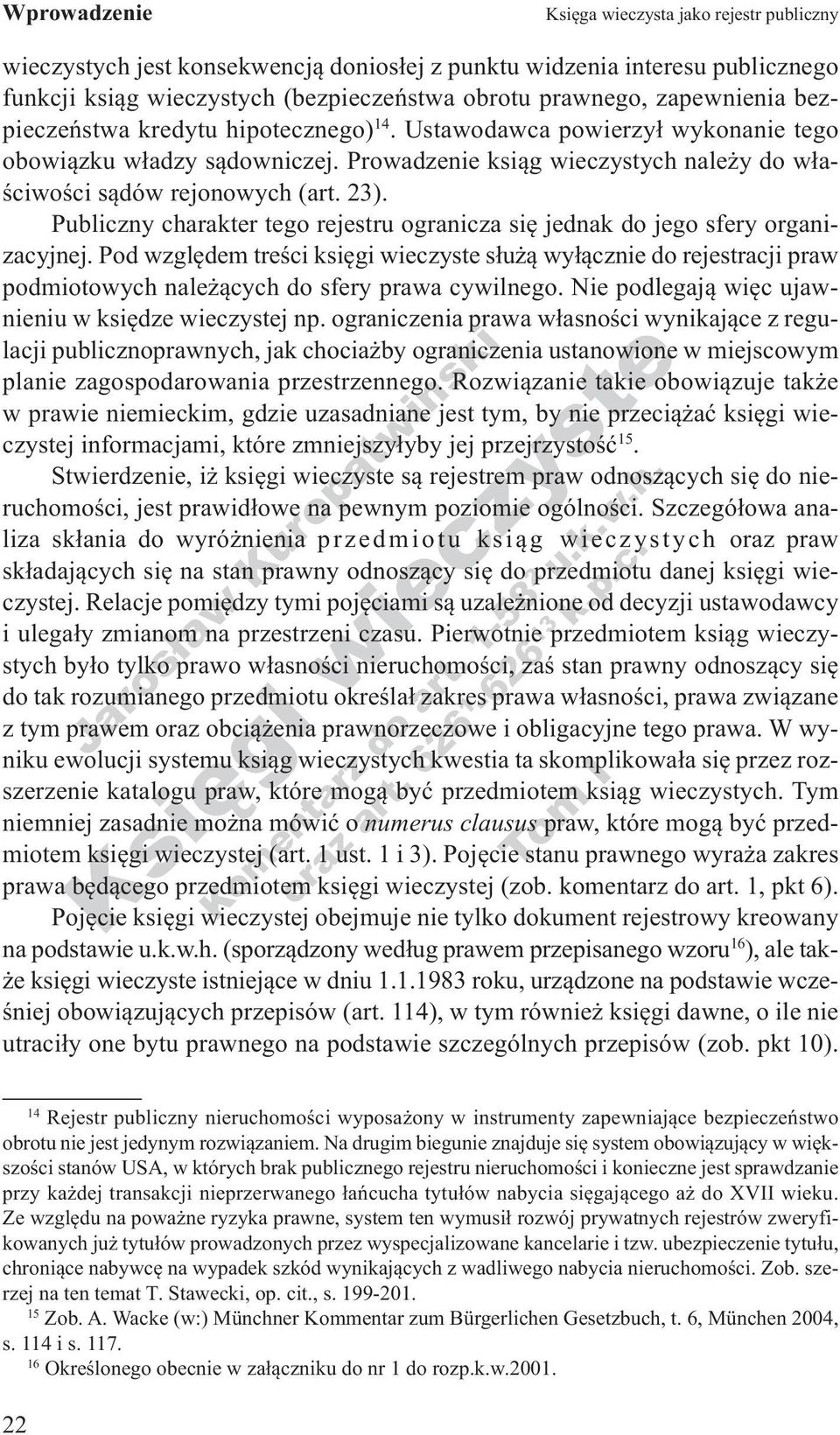 Publiczny charakter tego rejestru ogranicza się jednak do jego sfery organizacyjnej.