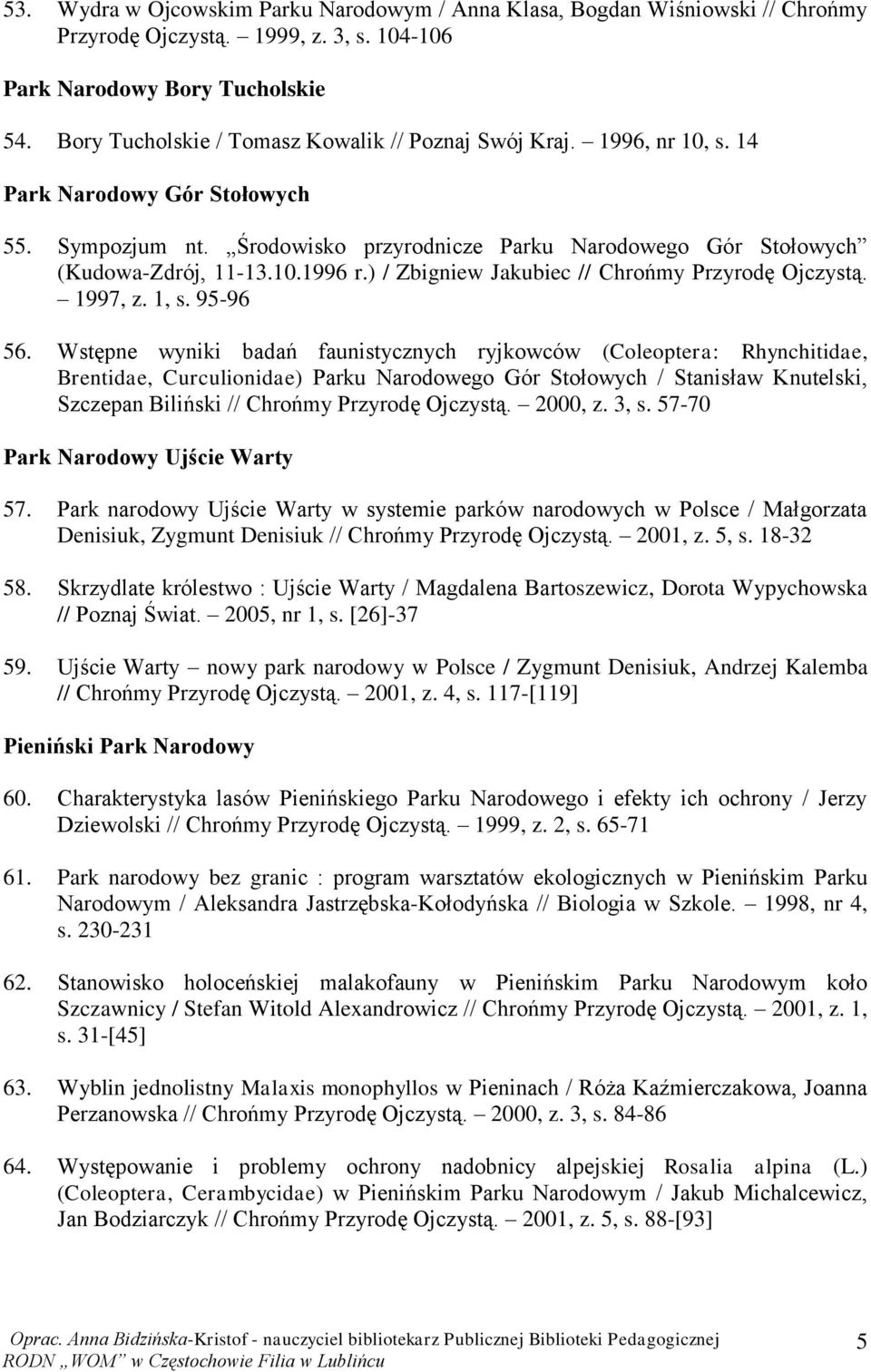 ) / Zbigniew Jakubiec // Chrońmy Przyrodę Ojczystą. 1997, z. 1, s. 95-96 56.