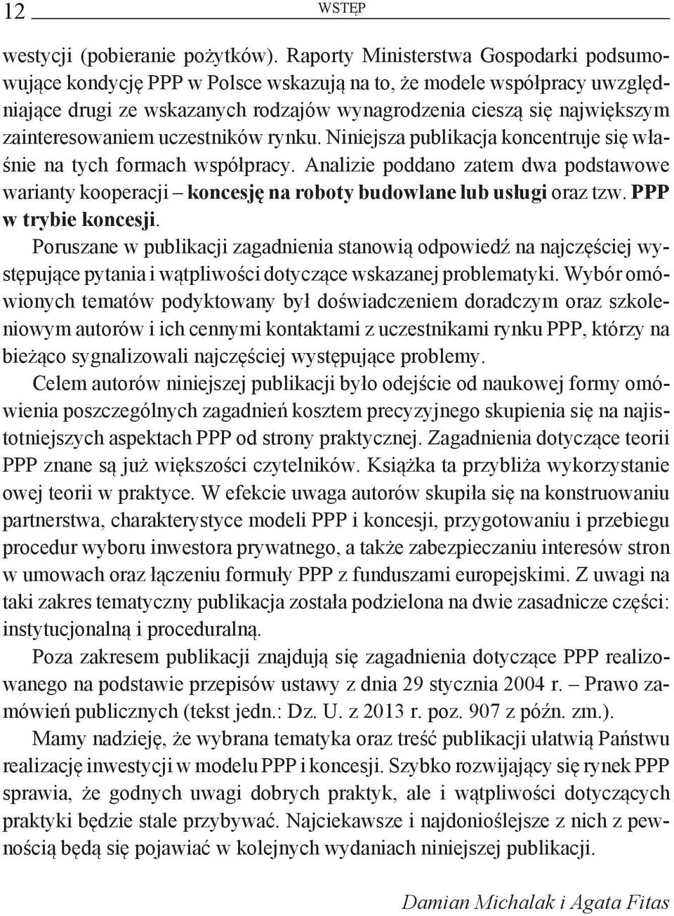 zainteresowaniem uczestników rynku. Niniejsza publikacja koncentruje się właśnie na tych formach współpracy.