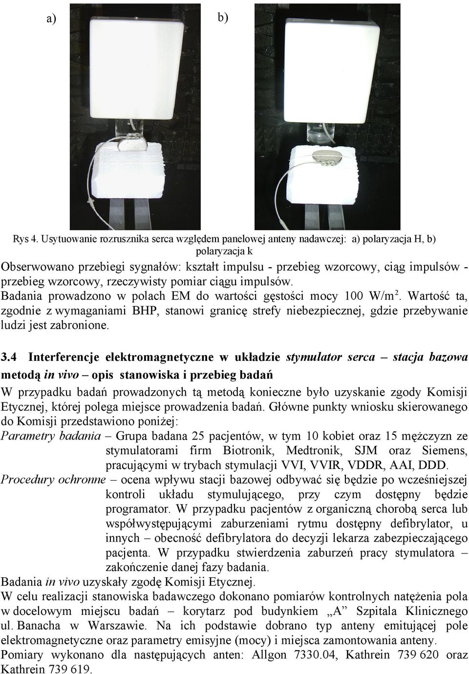wzorcowy, rzeczywisty pomiar ciągu impulsów. Badania prowadzono w polach EM do wartości gęstości mocy 100 W/m 2.