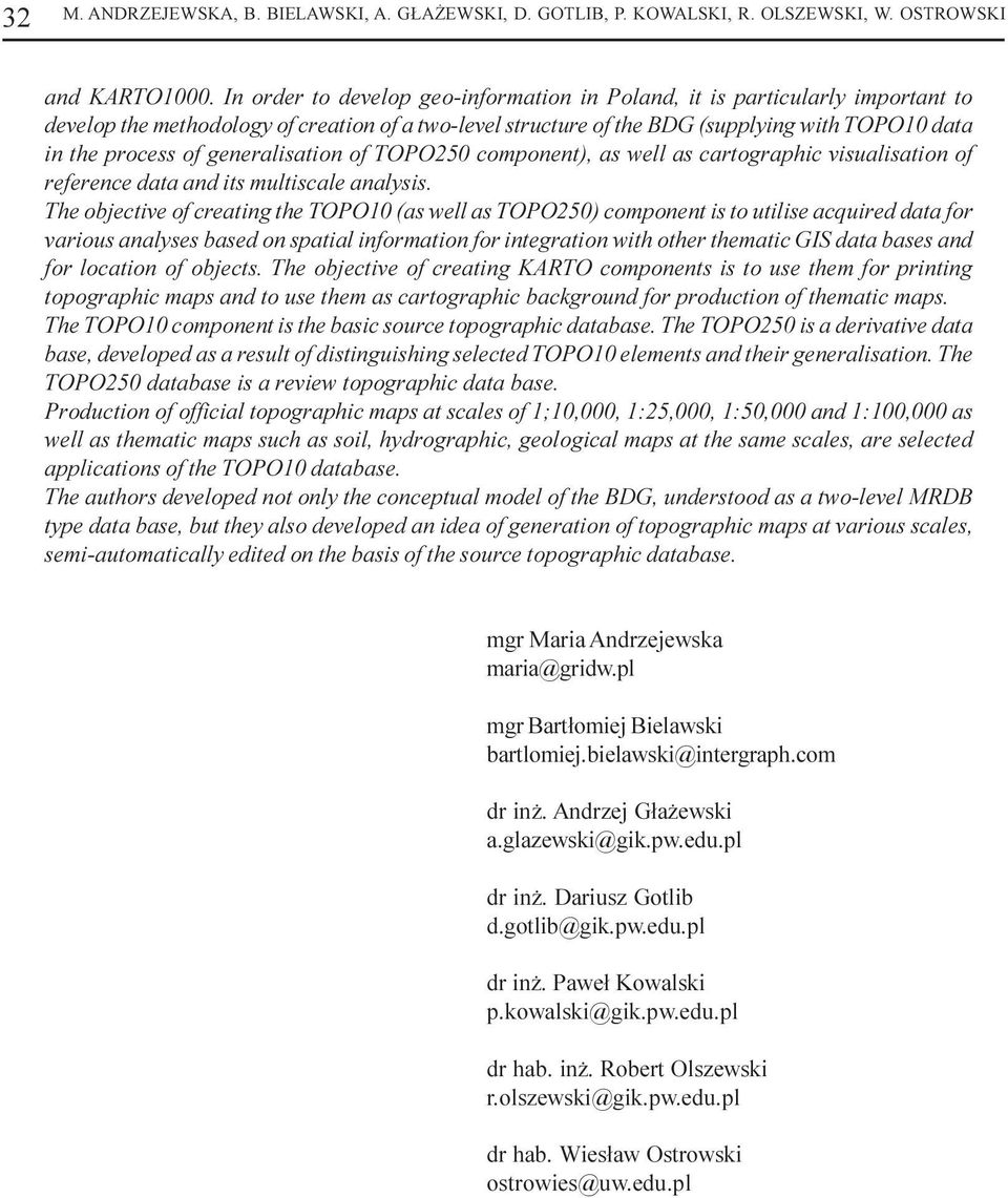 generalisation of TOPO250 component), as well as cartographic visualisation of reference data and its multiscale analysis.