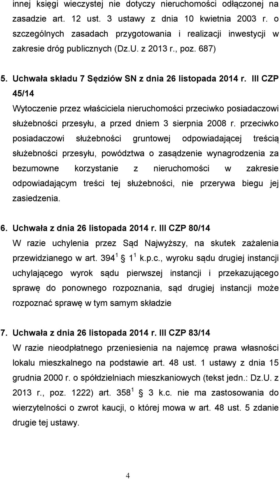 III CZP 45/14 Wytoczenie przez właściciela nieruchomości przeciwko posiadaczowi służebności przesyłu, a przed dniem 3 sierpnia 2008 r.